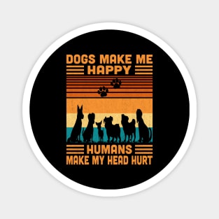 Dogs Make Me Happy Humans Make My Head Hurt Retro Magnet